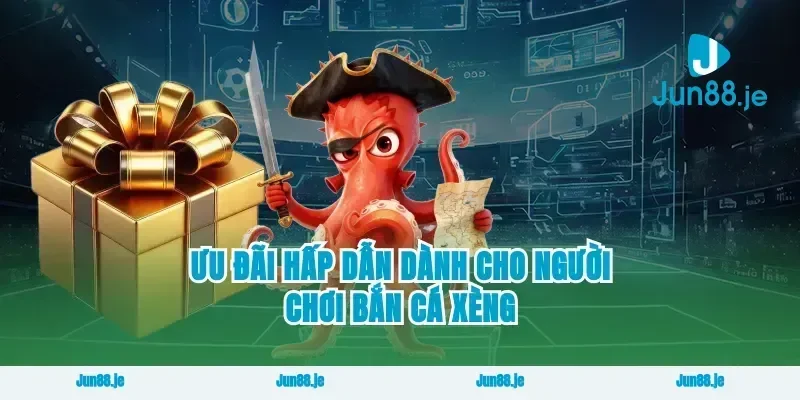 Ưu Đãi Hấp Dẫn Dành Cho Người Chơi Bắn Cá Xèng