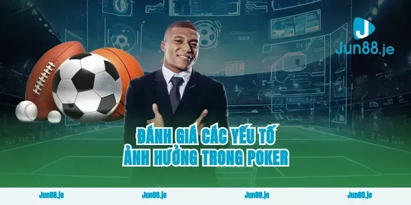 Đánh giá các yếu tố ảnh hưởng trong poker