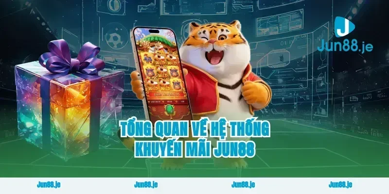 Tổng quan về hệ thống khuyến mãi Jun88