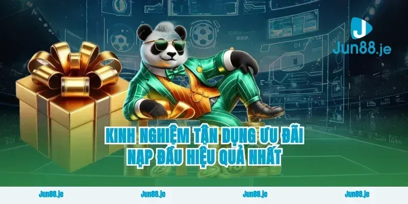 Kinh nghiệm tận dụng ưu đãi nạp đầu hiệu quả nhất
