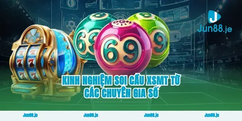 Kinh nghiệm soi cầu xsmt từ các chuyên gia số