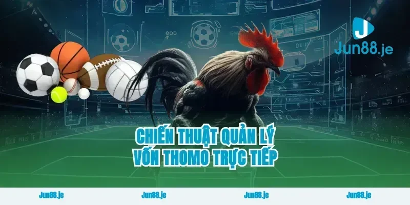 Chiến thuật quản lý vốn thomo trực tiếp