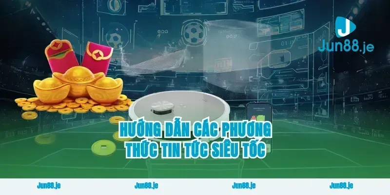 Hướng dẫn các phương thức tin tức siêu tốc